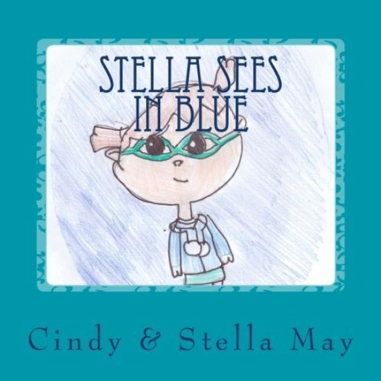 Stella Sees in Blue: A little girl's view of the world with Irlen Syndrome