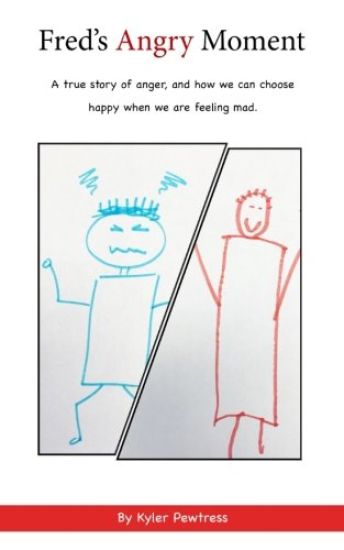 Fred's Angry Moment: A true story of anger, and how we can choose happy when we are feeling mad