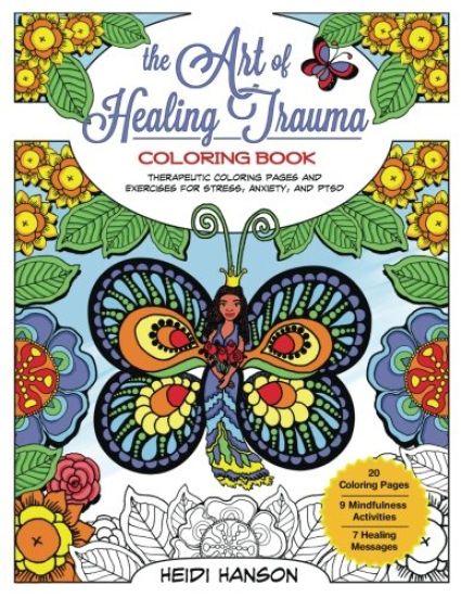 The Art of Healing Trauma Coloring Book: Therapeutic Coloring Pages and Exercises for Stress, Anxiety, and PTSD