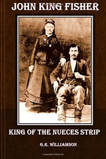John King Fisher - King of the Nueces Strip