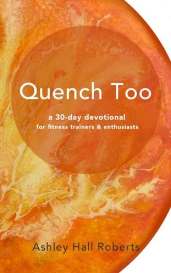 Quench Too: for fitness enthusiasts & trainers