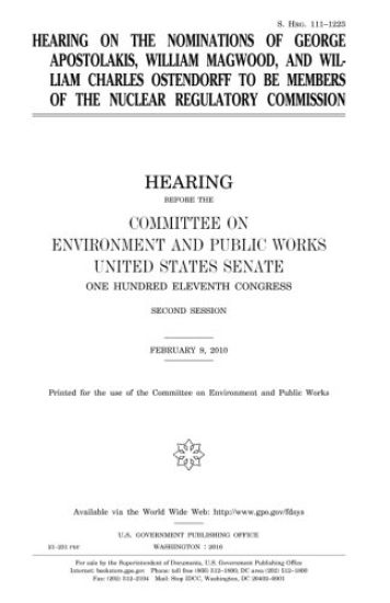 Hearing on the nominations of George Apostolakis, William Magwood, and William Charles Ostendorff to be members of the Nuclear Regulatory Commission