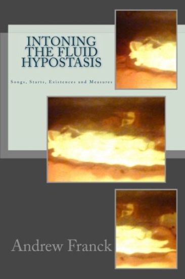 Intoning the Fluid Hypostasis: Songs, Starts, Existences and Measures