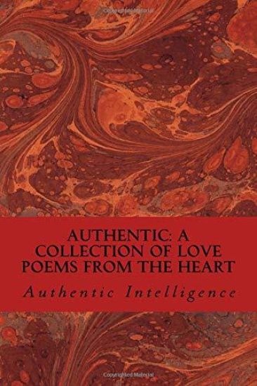 Authentic: A Collection of Love Poems from the Heart