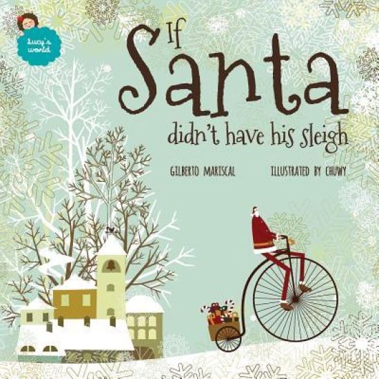 If Santa Didn't Have His Sleigh: An Illustated Book for Kids about Christmas