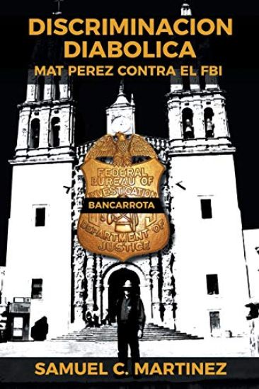 Discriminacion Diabolica: Mat Perez Contra El FBI