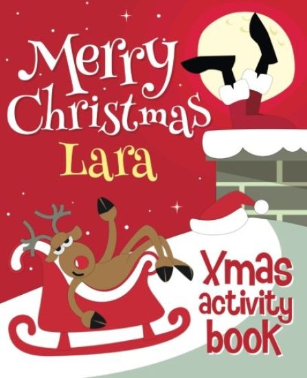 Merry Christmas Lara - Xmas Activity Book: (Personalized Children's Activity Book)