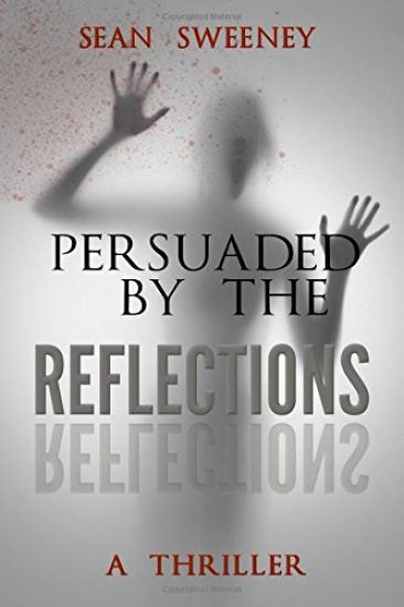 Persuaded By The Reflections: A Thriller