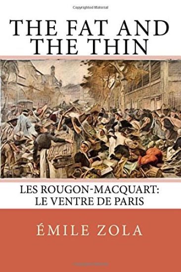 The Fat and the Thin: Les Rougon-Macquart: Le Ventre De Paris
