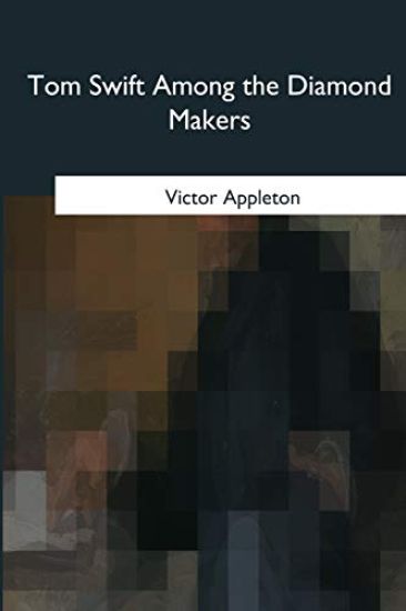 Tom Swift Among the Diamond Makers