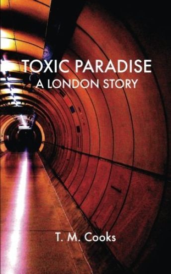 Toxic Paradise: A London Story