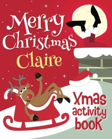 Merry Christmas Claire - Xmas Activity Book: (Personalized Children's Activity Book)