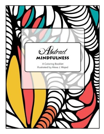 Abstract Mindfulness: A Coloring Booklet