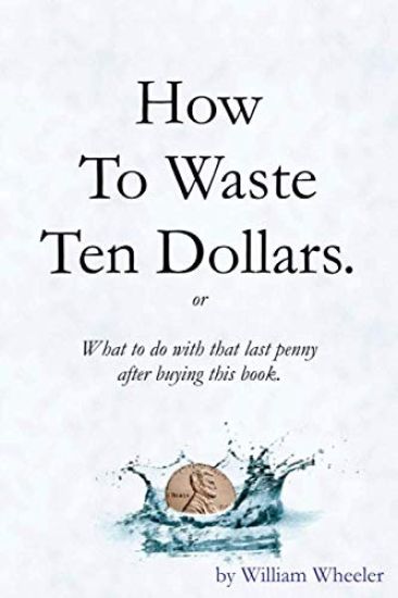 How to Waste Ten Dollars.
