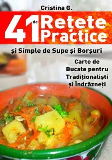 41 de Retete Practice si Simple de Supe si Borsuri: Carte de Bucate pentru Incepatori in bucatarie
