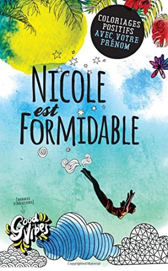 Nicole est formidable: Coloriages positifs avec votre prénom