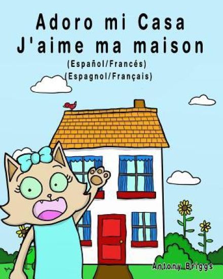Adoro mi Casa - J'aime ma maison: Edición Bilingüe - Español/Francés