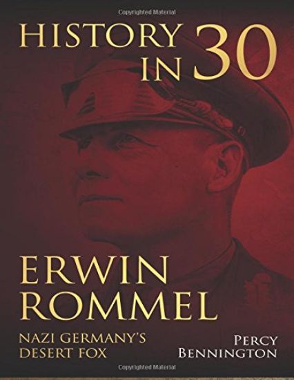History in 30: The Life of Erwin Rommel, Nazi Germany's Desert Fox