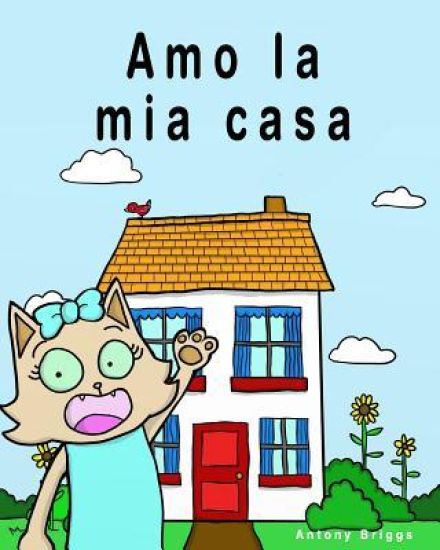 Kansikuva: Amo la mia casa: Libro illustrato per bambini - Edizione Italiana