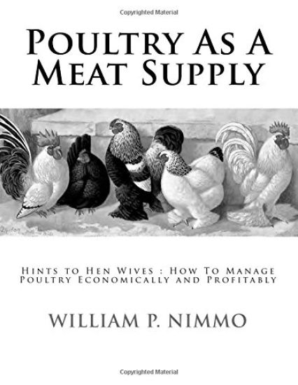 Poultry As A Meat Supply: Hints to Hen Wives: How To Manage Poultry Economically and Profitably
