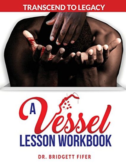 Transcend To Legacy: A Vessel Lesson Workbook