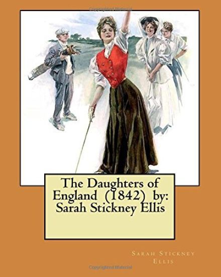 The Daughters of England (1842) by: Sarah Stickney Ellis