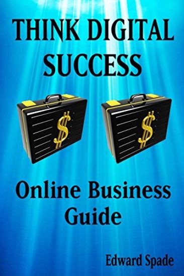 THINK DIGITAL SUCCESS Online Business Guide