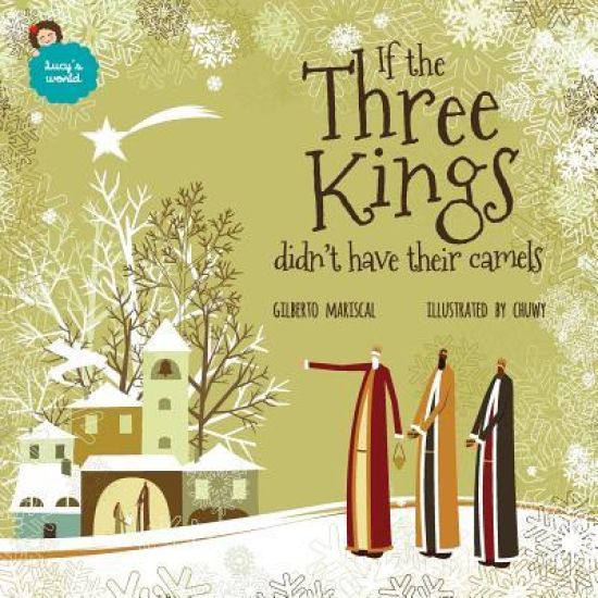 If the Three Kings Didn't Have Their Camels: An Illustrated Book for Kids about Christmas