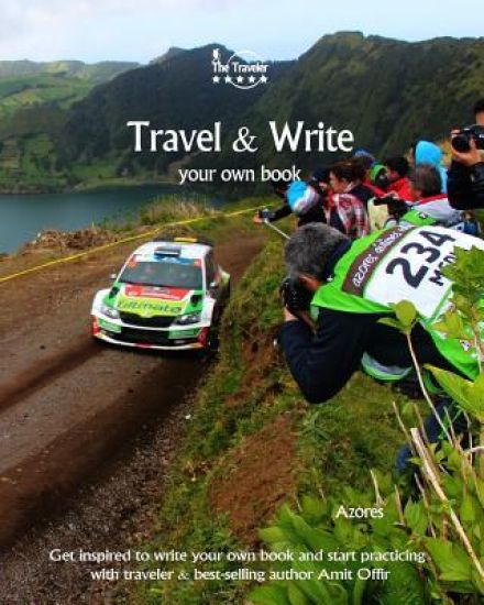 Travel & Write Your Own Book - Azores: Get Inspired to Write Your Own Book and Start Practicing with Traveler & Best-Selling Author Amit Offir