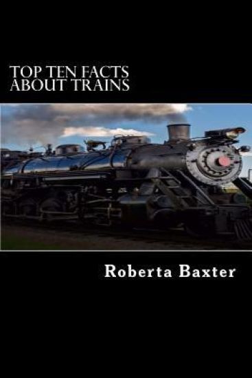 Top Ten Facts about Trains