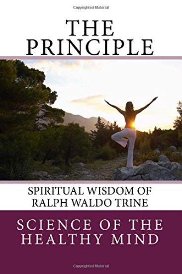 The Principle: Spiritual Wisdom of Ralph Waldo Trine