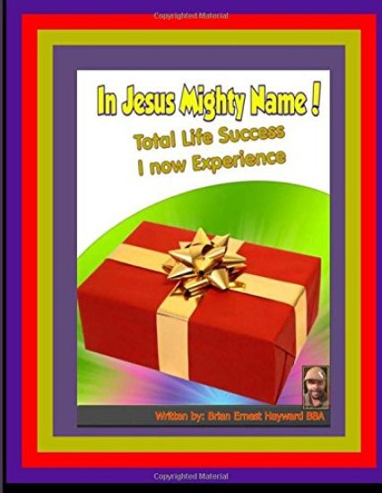 In Jesus Mighty Name! Volume 3: Total Life Success I Now experience