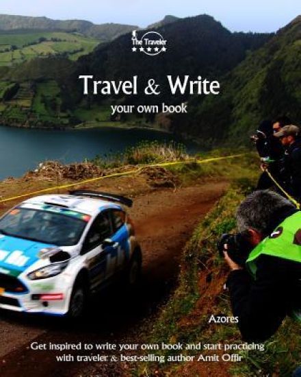 Travel & Write Your Own Book - Azores: Get Inspired to Write Your Own Book and Start Practicing with Traveler & Best-Selling Author Amit Offir