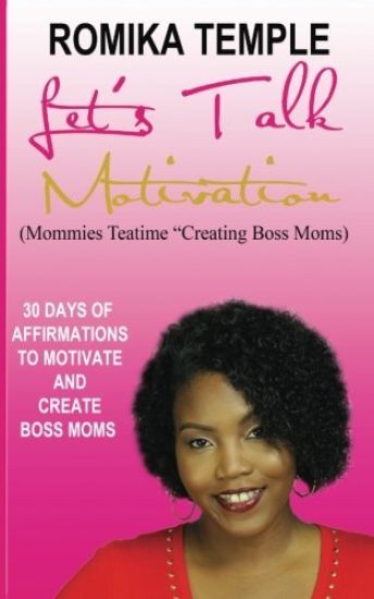 Let's Talk Motivation: 30 Days of Affirmations to Motivate and Create Boss Moms