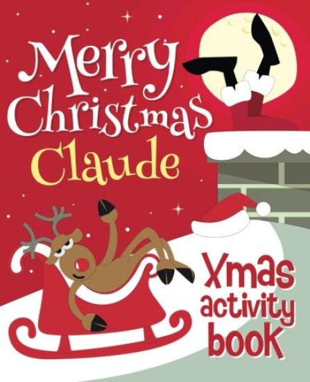 Merry Christmas Claude - Xmas Activity Book: (Personalized Children's Activity Book)