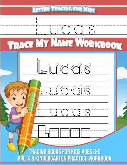 Letter Tracing for Kids Lucas Trace my Name Workbook: Tracing Books for Kids ages 3 - 5 Pre-K & Kindergarten Practice Workbook