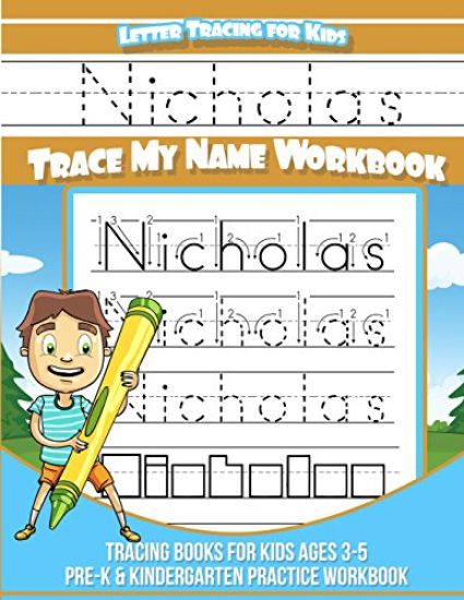 Letter Tracing for Kids Nicholas Trace my Name Workbook: Tracing Books for Kids ages 3 - 5 Pre-K & Kindergarten Practice Workbook
