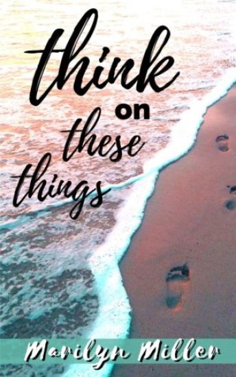 Think on These Things: Intentional Thoughts with Scripture
