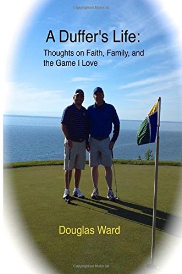 A Duffer's Life: : Thoughts on Faith, Family, and the Game I Love