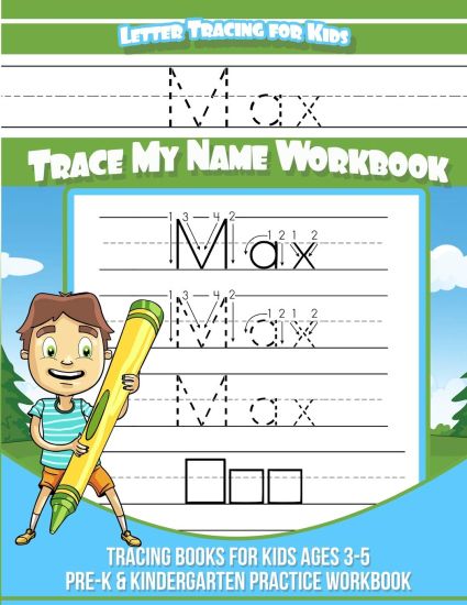 Letter Tracing for Kids Max Trace my Name Workbook: Tracing Books for Kids ages 3 - 5 Pre-K & Kindergarten Practice Workbook