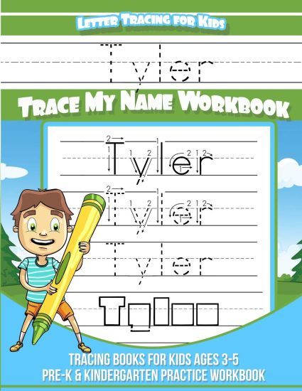 Letter Tracing for Kids Tyler Trace my Name Workbook: Tracing Books for Kids ages 3 - 5 Pre-K & Kindergarten Practice Workbook