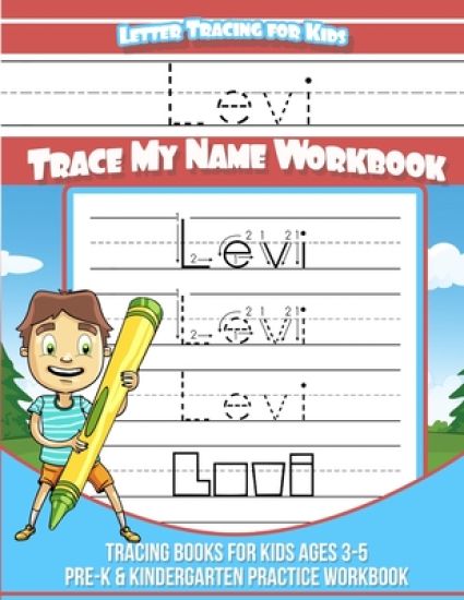 Levi Letter Tracing for Kids Trace my Name Workbook: Tracing Books for Kids ages 3 - 5 Pre-K & Kindergarten Practice Workbook