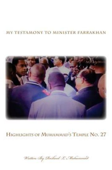 My Testamony to Minister Farrakhan: Highlights of Muhammad's Temple No.27