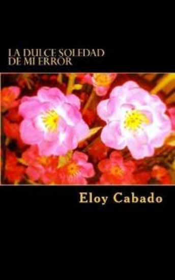 La dulce soledad de mi error