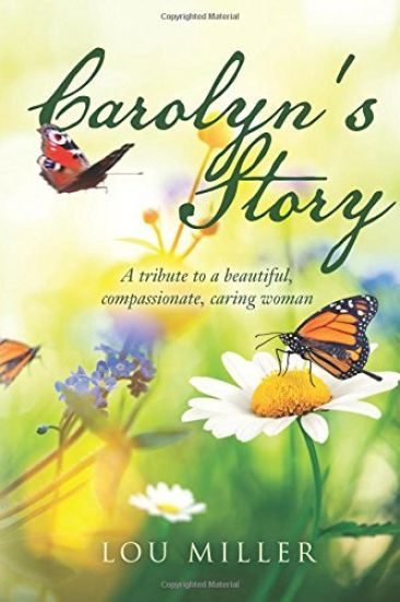 Carolyn's Story: A tribute to a beautiful, compassionate, caring woman