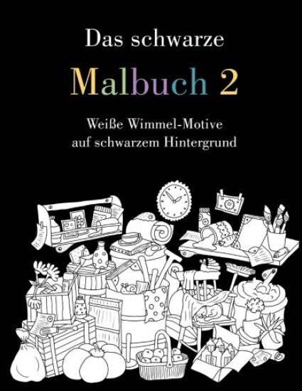 Das schwarze Malbuch 2: Weiße Wimmel-Motive auf schwarzem Hintergrund
