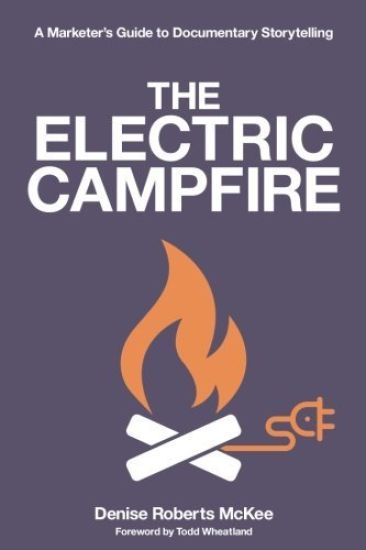 The Electric Campfire: A Marketer's Guide to Documentary Storytelling