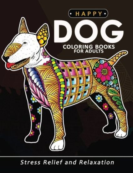 Happy Dog Coloring books for adults: Stress-relief Coloring Book For Grown-ups