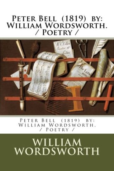 Peter Bell (1819) by: William Wordsworth. / Poetry /
