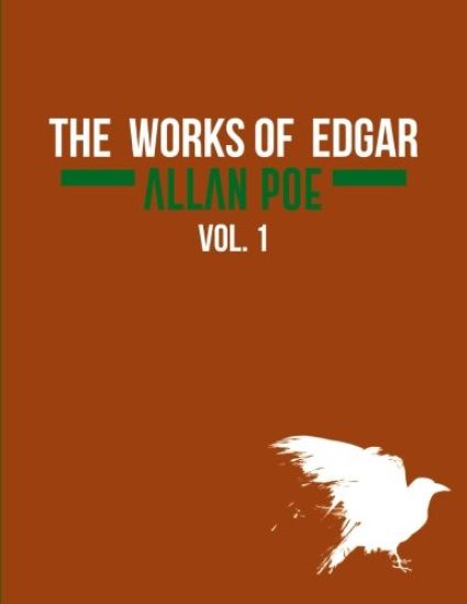 The Works of Edgar Allan Poe In Five Volumes. Vol. 1